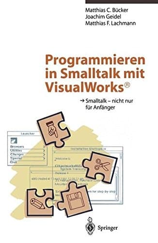 Programmieren in Smalltalk mit VisualWorks® Smalltalk — nicht nur für Anfänger