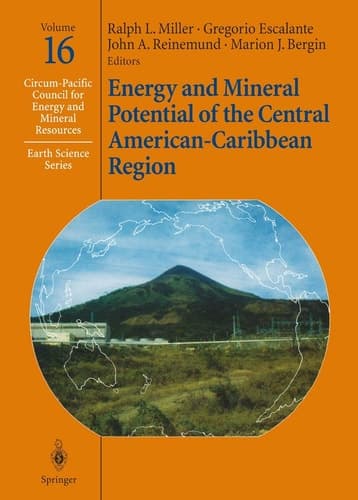 Energy and Mineral Potential of the Central American-Caribbean Region (Circum-Pacific Council for Energy and Mineral Resources. Earth Science Series)