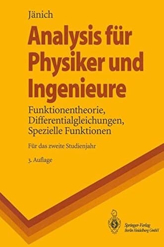 Analysis für Physiker und Ingenieure Funktionentheorie, Differentialgleichungen, spezielle Funktionen ; ein Lehrbuch für das zweite Studienjahr