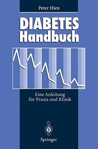 Diabetes-Handbuch eine Anleitung für Praxis und Klinik