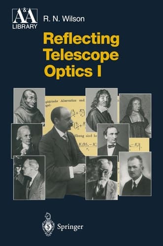 Reflecting Telescope Optics I: BASIC DESIGN THEORY AND ITS HISTORICAL DEVELOPMENT (ASTRONOMY AND ASTROPHYSICS LIBRARY)