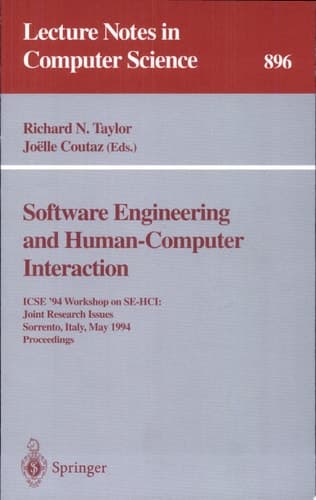 Software Engineering and Human-Computer Interaction ICSE '94 Workshop on SE-HCI: Joint Research Issues, Sorrento, Italy, May 16-17, 1994. Proceedings