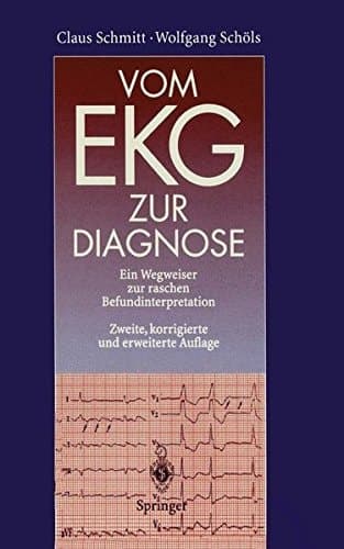 Vom EKG zur Diagnose ein Wegweiser zur raschen Befundinterpretation ; mit 17 Tabellen