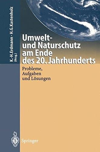 Umwelt-und Naturschutz am Ende des 20. Jahrhunderts: Probleme, Aufgaben und Lösungen (German Edition)
