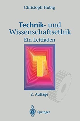 Technik- und Wissenschaftsethik: Ein Leitfaden (German Edition)