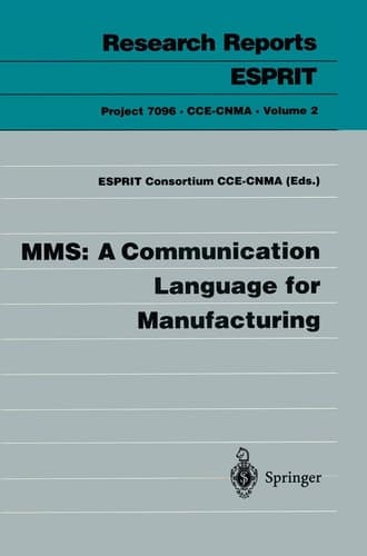 MMS: A Communication Language for Manufacturing (Research Reports Esprit, 2)