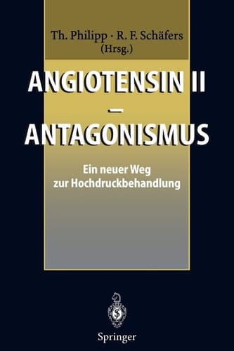 Angiotensin II — Antagonismus Ein neuer Weg zur Hochdruckbehandlung