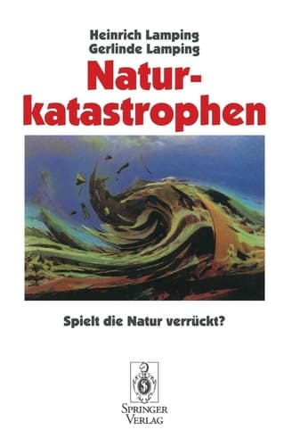 Naturkatastrophen Spielt die Natur verrückt?