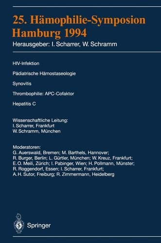 25. Hämophilie-Symposium Hamburg 1994 Verhandlungsberichte: HIV-Infektion Pädiatrische Hämostaseologie Synovitis Thrombophilie: APC-Cofaktor Hepatitis C