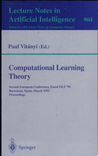 Computational Learning Theory Second European Conference, EuroCOLT '95, Barcelona, Spain, March 13 - 15, 1995. Proceedings