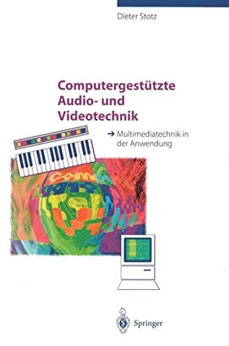 Computergestützte Audio- und Videotechnik Multimediatechnik in der Anwendung
