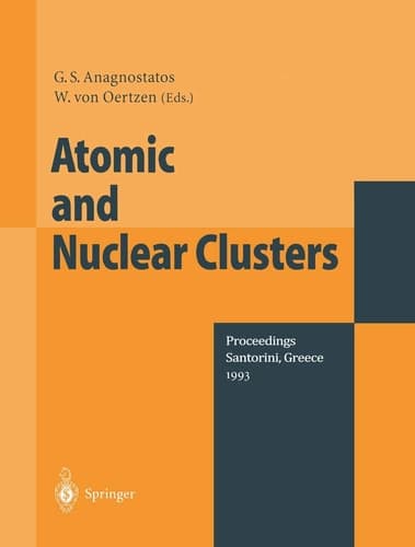 Atomic and Nuclear Clusters Proceedings of the Second International Conference at Santorini, Greece, June 28 – July 2, 1993