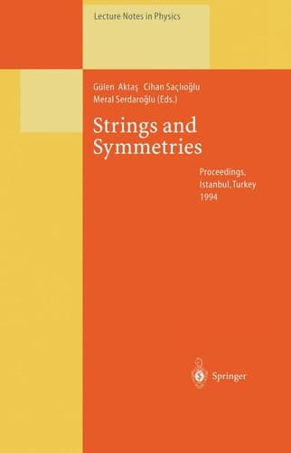 Strings and Symmetries: Proceedings of the Gürsey Memorial Conference I, Held at Istanbul, Turkey, 6–10 June 1994 (Lecture Notes in Physics)
