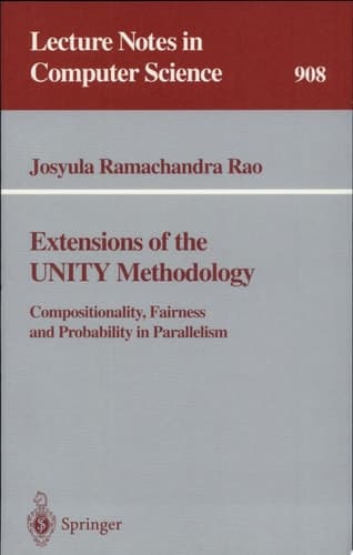 Extensions of the UNITY Methodology Compositionality, Fairness and Probability in Parallelism