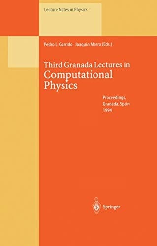 Third Granada Lectures in Computational Physics: Proceedings of the III Granada Seminar on Computational Physics, Held at Granada , Spain, 5 - 10 September 1994 (Lecture Notes in Physics)