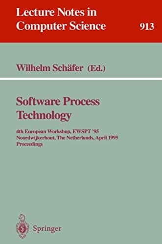 Software Process Technology 4th European Workshop, EWSPT '95, Noordwijkerhout, The Netherlands, April 3 - 5, 1995. Proceedings