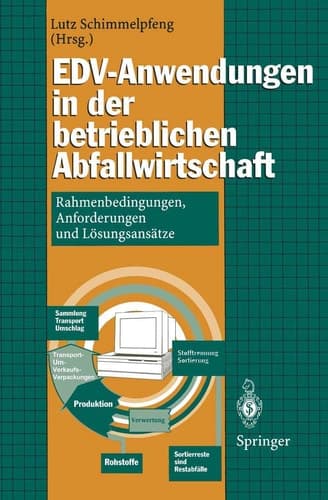 EDV-Anwendungen in der betrieblichen Abfallwirtschaft Rahmenbedingungen, Anforderungen und Lösungsansätze