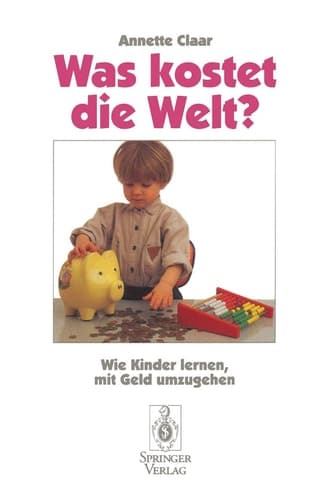 Was kostet die Welt? Wie Kinder lernen, mit Geld umzugehen