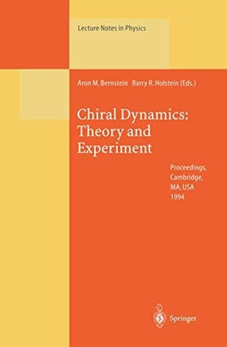 Chiral Dynamics: Theory and Experiment: Proceedings of the Workshop Held at MIT, Cambridge, MA, USA, 25–29 July 1994 (Lecture Notes in Physics)
