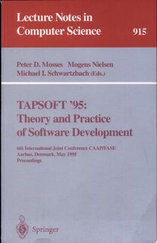 TAPSOFT '95: Theory and Practice of Software Development 6th International Joint Conference CAAP/FASE, Aarhus, Denmark, May 22 - 26, 1995. Proceedings