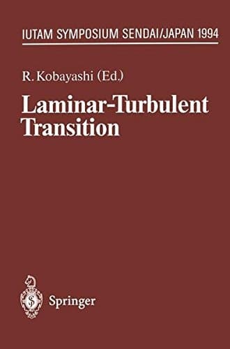 Laminar-Turbulent Transition: IUTAM Symposium, Sendai/Japan, September 5 – 9, 1994 (IUTAM Symposia)
