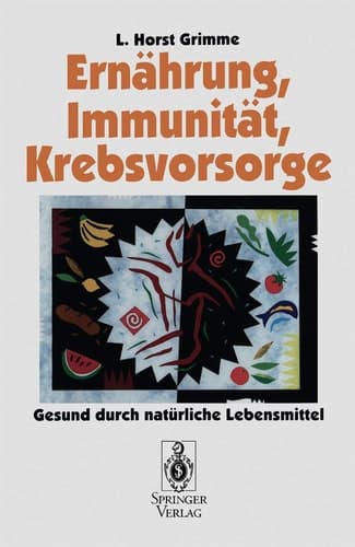 Ernährung, Immunität, Krebsvorsorge Gesund durch natürliche Lebensmittel