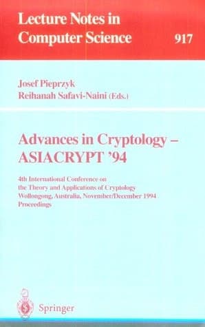 Advances in Cryptology - ASIACRYPT '94: 4th International Conference on the Theory and Application of Cryptology, Wollongong, Australia, November 28 - ... (Lecture Notes in Computer Science)