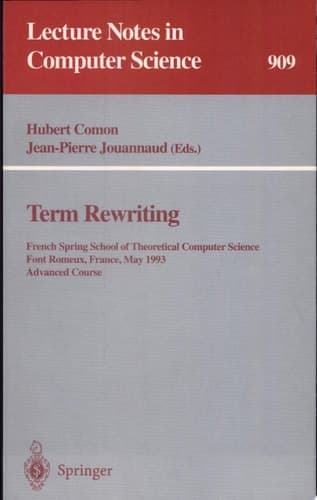 Term Rewriting French Spring School of Theoretical Computer Science, Font Romeux, France, 17 - 21, 1993. Advanced Course