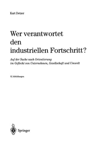 Wer verantwortet den industriellen Fortschritt?: Auf der Suche nach Orientierung im Geflecht von Unternehmen, Gesellschaft und Umwelt (German Edition)