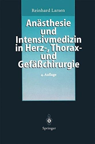 Anästhesie und Intensivmedizin in Herz-, Thorax- und Gefässchirurgie mit 17 Tabellen