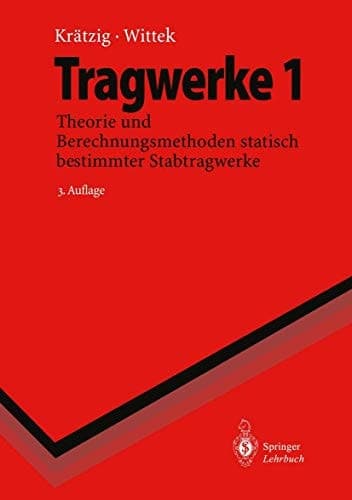 Tragwerke Band 1: Theorie und Berechnungsmethoden statisch bestimmter Stabtragwerke