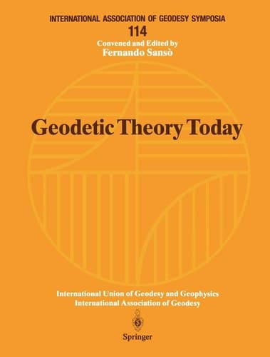 Geodetic Theory Today: Third Hotine-Marussi Symposium on Mathematical Geodesy L’Aquila, Italy, May 30–June 3, 1994 (International Association of Geodesy Symposia, 114)