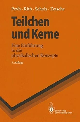 Teilchen und Kerne eine Einführung in die physikalischen Konzepte ; mit 39 Übungsaufgaben und Lösungen