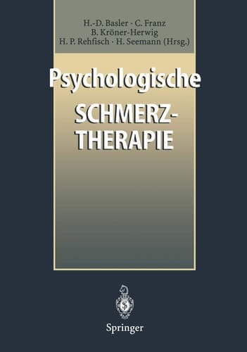 Psychologische Schmerztherapie Grundlagen, Diagnostik, Krankheitsbilder, Behandlung