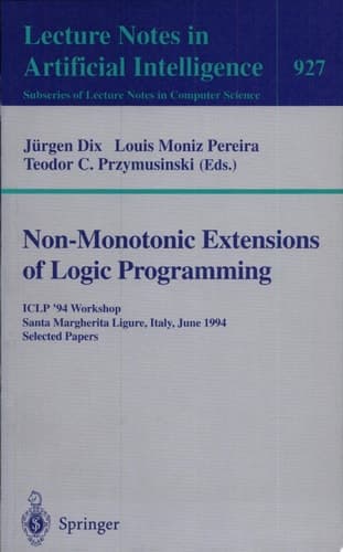 Non-Monotonic Extensions of Logic Programming ICLP '94 Workshop, Santa Margherita Ligure, Italy, June 17, 1994. Selected Papers