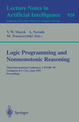 Logic Programming and Nonmonotonic Reasoning Third International Conference, LPNMR '95, Lexington, KY, USA, June 26 - 28, 1995. Proceedings