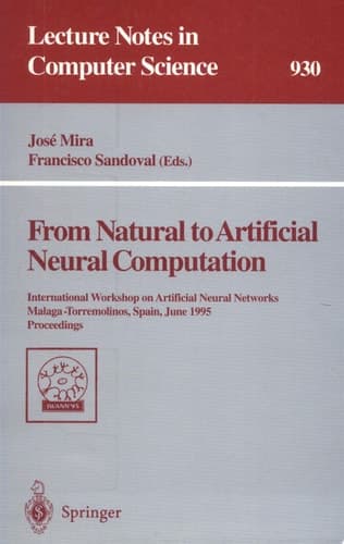From Natural to Artificial Neural Computation International Workshop on Artificial Neural Networks, Malaga-Torremolinos, Spain, June 7-9, 1995 : Proceedings