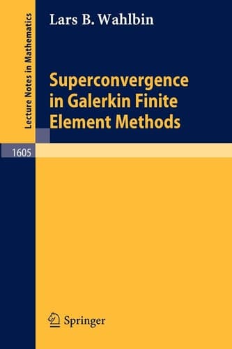 Superconvergence in Galerkin Finite Element Methods (Lecture Notes in Mathematics, 1605)