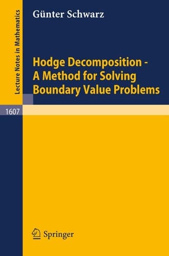 Hodge Decomposition - A Method for Solving Boundary Value Problems (Lecture Notes in Mathematics, 1607)