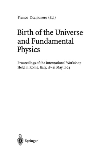Birth of the Universe and Fundamental Physics: Proceedings of the International Workshop Held in Rome, Italy, 18–21 May 1994 (Lecture Notes in Physics)