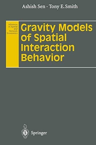 Gravity Models of Spatial Interaction Behavior (Advances in Spatial and Network Economics)