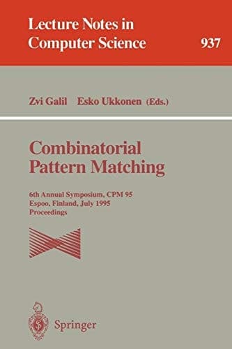 Combinatorial Pattern Matching 6th Annual Symposium, CPM 95, Espoo, Finland, July 5 - 7, 1995. Proceedings
