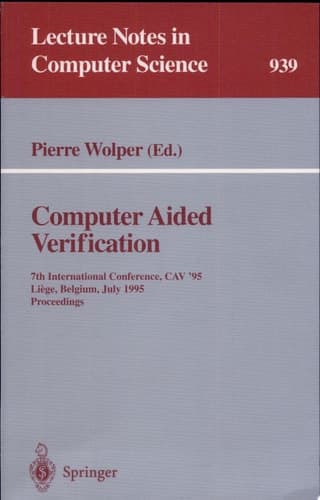 Computer Aided Verification 7th International Conference, CAV '95, Liege, Belgium, July 3 - 5, 1995. Proceedings