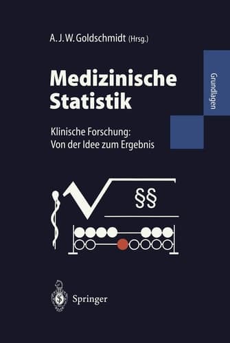 Medizinische Statistik Klinische Forschung: Von der Idee zum Ergebnis
