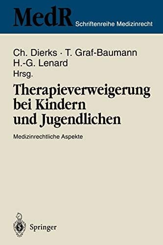 Therapieverweigerung bei Kindern und Jugendlichen Medizinrechtliche Aspekte 6. Einbecker Workshop der Deutschen Gesellschaft für Medizinrecht in Zusammenarbeit mit der Deutschen Gesellschaft für Kinderheilkunde 24. – 26. März 1995