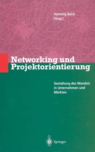 Networking und Projektorientierung Gestaltung des Wandels in Unternehmen und Märkten
