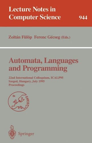 Automata, Languages and Programming 22nd International Colloquium, ICALP 95, Szeged, Hungary, July 10 - 14, 1995. Proceedings