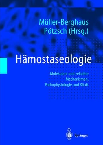 Hämostaseologie molekulare und zelluläre Mechanismen, Pathophysiologie und Klinik