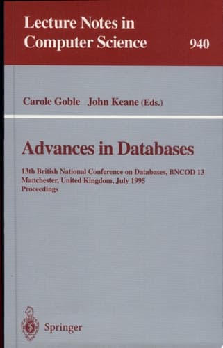 Advances in Databases 13th British National Conference on Databases, BNCOD 13, Manchester, United Kingdom, July 12 - 14, 1995. Proceedings