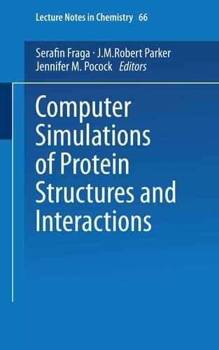 Computer Simulations of Protein Structures and Interactions (Lecture Notes in Chemistry, 66)
